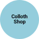 Business logo of Colloth shop