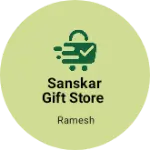 Business logo of Sanskar gift store