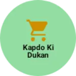 Business logo of Kapdo ki dukan