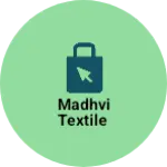 Business logo of MADHVI TEXTILE