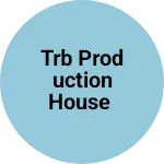 Business logo of TRB Production House