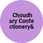 Business logo of Choudhary Confectionery& general store
