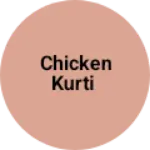 Business logo of Chicken kurti