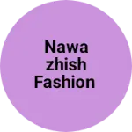 Business logo of Nawazhish Fashion