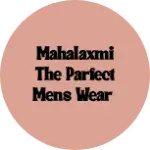 Business logo of Mahalaxmi the parfect mens wear