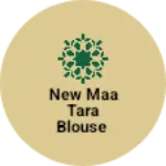 Business logo of New Maa tara Blouse