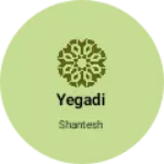 Business logo of Yegadi