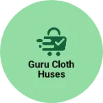 Business logo of Guru Cloth huses