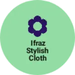 Business logo of Ifraz stylish cloth centre