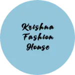 Business logo of Krishna Fashion house