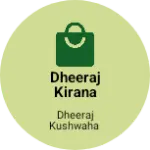 Business logo of Dheeraj kirana store
