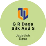 Business logo of G R DAGA SILK AND SAREES