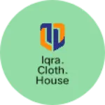 Business logo of Iqra. Cloth. House