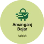 Business logo of Amanganj bajar