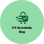 Business logo of H K GN.Mobaile. Shop