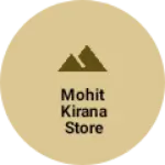 Business logo of Mohit kirana store