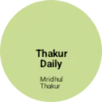 Business logo of THAKUR Daily Needs