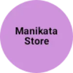 Business logo of Manikata store
