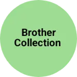 Business logo of Brother collection