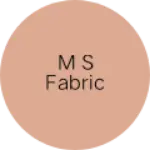 Business logo of M S fabric