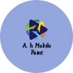 Business logo of A.h mobile point