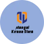 Business logo of Mangal kirana store