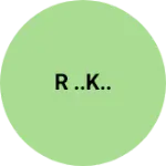 Business logo of R ..k..