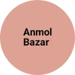 Business logo of Anmol bazar