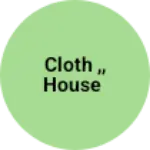 Business logo of Cloth ,, House