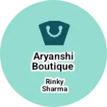 Business logo of Aryanshi boutique