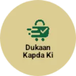 Business logo of Dukaan kapda ki