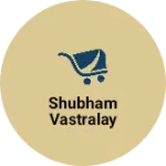 Business logo of Shubham vastralay
