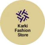 Business logo of Karki fashion store