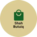 Business logo of Shah butuiq