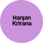 Business logo of Ranjan krirana
