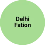 Business logo of Delhi fation