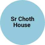 Business logo of SR CHOTH HOUSE