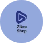 Business logo of Zikra shop