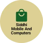 Business logo of Siddhi Mobile And Computers