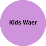 Business logo of Kids waer