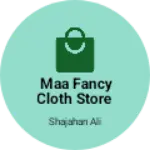 Business logo of Maa fancy cloth store
