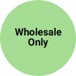 Business logo of Wholesale only