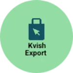 Business logo of Kvish export