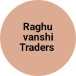 Business logo of Raghuvanshi Traders