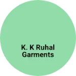 Business logo of K. K ruhal garments