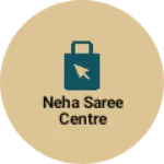 Business logo of Neha saree centre