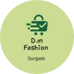 Business logo of D.M Fashion