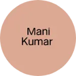 Business logo of Mani Kumar