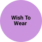 Business logo of Wish to wear