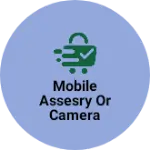 Business logo of Mobile assesry Or camera